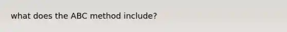 what does the ABC method include?