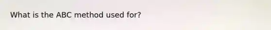 What is the ABC method used for?