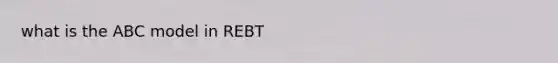 what is the ABC model in REBT