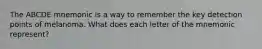 The ABCDE mnemonic is a way to remember the key detection points of melanoma. What does each letter of the mnemonic represent?