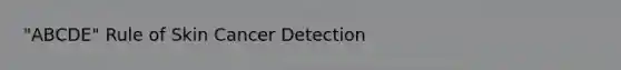 "ABCDE" Rule of Skin Cancer Detection