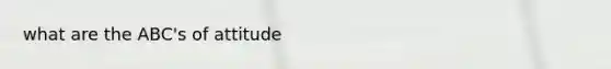 what are the ABC's of attitude