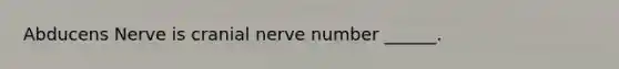 Abducens Nerve is cranial nerve number ______.