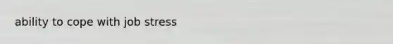 ability to cope with job stress