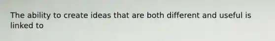 The ability to create ideas that are both different and useful is linked to