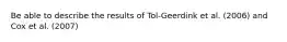 Be able to describe the results of Tol-Geerdink et al. (2006) and Cox et al. (2007)