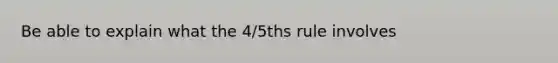 Be able to explain what the 4/5ths rule involves