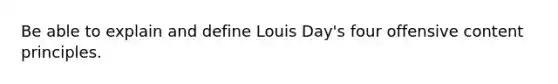 Be able to explain and define Louis Day's four offensive content principles.