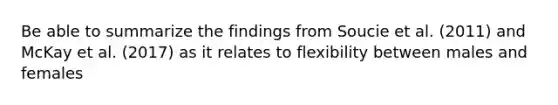 Be able to summarize the findings from Soucie et al. (2011) and McKay et al. (2017) as it relates to flexibility between males and females