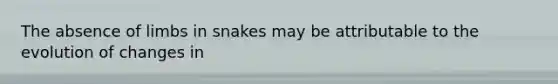 The absence of limbs in snakes may be attributable to the evolution of changes in