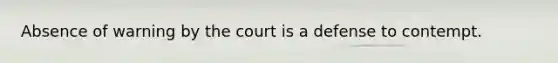 Absence of warning by the court is a defense to contempt.