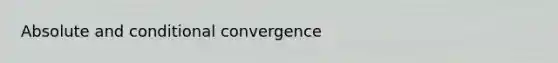 Absolute and conditional convergence