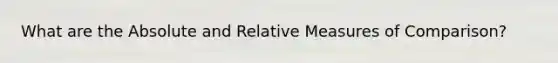 What are the Absolute and Relative Measures of Comparison?