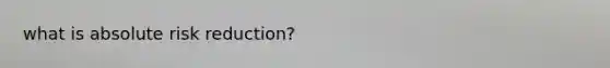 what is absolute risk reduction?