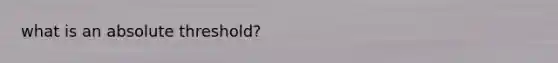 what is an absolute threshold?