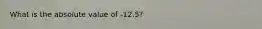 What is the absolute value of -12.5?