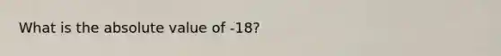 What is the absolute value of -18?