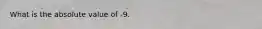 What is the absolute value of -9.