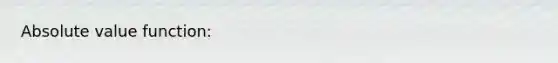 Absolute value function: