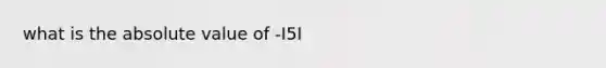 what is the absolute value of -I5I