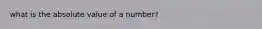 what is the absolute value of a number?