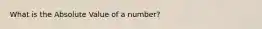 What is the Absolute Value of a number?