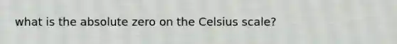 what is the absolute zero on the Celsius scale?