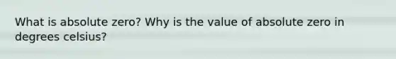 What is absolute zero? Why is the value of absolute zero in degrees celsius?