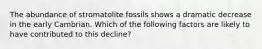 The abundance of stromatolite fossils shows a dramatic decrease in the early Cambrian. Which of the following factors are likely to have contributed to this decline?