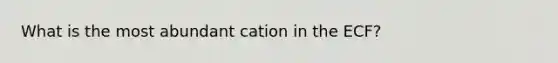 What is the most abundant cation in the ECF?