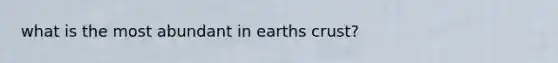 what is the most abundant in earths crust?