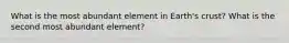 What is the most abundant element in Earth's crust? What is the second most abundant element?