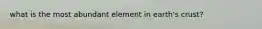 what is the most abundant element in earth's crust?