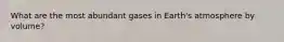 What are the most abundant gases in Earth's atmosphere by volume?