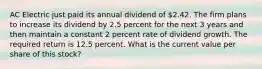 AC Electric just paid its annual dividend of 2.42. The firm plans to increase its dividend by 2.5 percent for the next 3 years and then maintain a constant 2 percent rate of dividend growth. The required return is 12.5 percent. What is the current value per share of this stock?