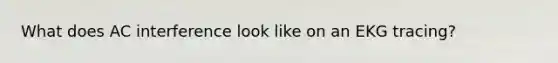 What does AC interference look like on an EKG tracing?