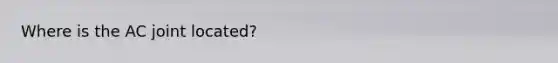 Where is the AC joint located?