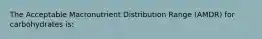 The Acceptable Macronutrient Distribution Range (AMDR) for carbohydrates is: