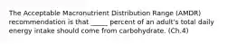 The Acceptable Macronutrient Distribution Range (AMDR) recommendation is that _____ percent of an adult's total daily energy intake should come from carbohydrate. (Ch.4)