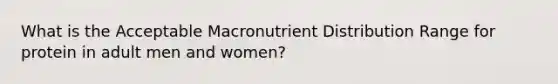 What is the Acceptable Macronutrient Distribution Range for protein in adult men and women?