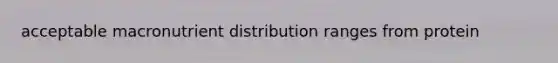 acceptable macronutrient distribution ranges from protein