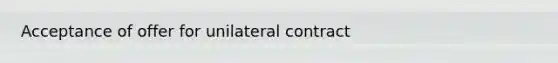 Acceptance of offer for unilateral contract