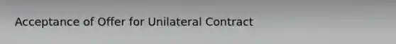 Acceptance of Offer for Unilateral Contract