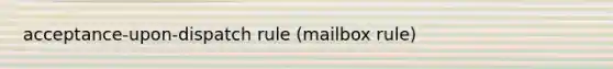 acceptance-upon-dispatch rule (mailbox rule)