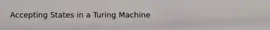 Accepting States in a Turing Machine