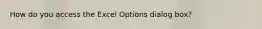 How do you access the Excel Options dialog box?