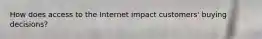 How does access to the Internet impact customers' buying decisions?