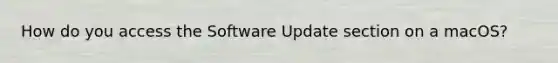 How do you access the Software Update section on a macOS?