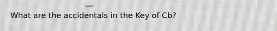 What are the accidentals in the Key of Cb?