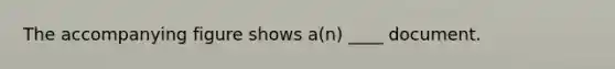 The accompanying figure shows a(n) ____ document.